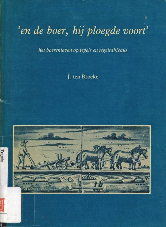 Bekijk detail van "'En de boer, hij ploegde voort': het <span class="highlight">boerenleven</span> op tegels en tegeltableaus"