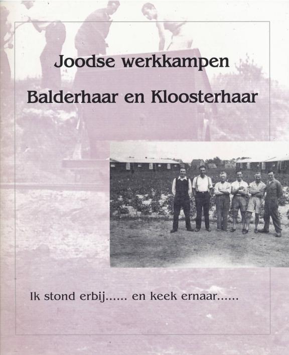 Bekijk detail van "Joodse werkkampen Balderhaar en Kloosterhaar; Ik stond erbij... en keek ernaar..."