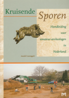 Bekijk detail van "Kruisende Sporen: handleiding voor amateur-archeologen in Nederland."