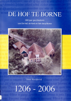 Bekijk detail van "De Hof te Borne. 800 jaar geschiedenis van De Hof, de Kerk en dorp Borne 1206 - 2006."